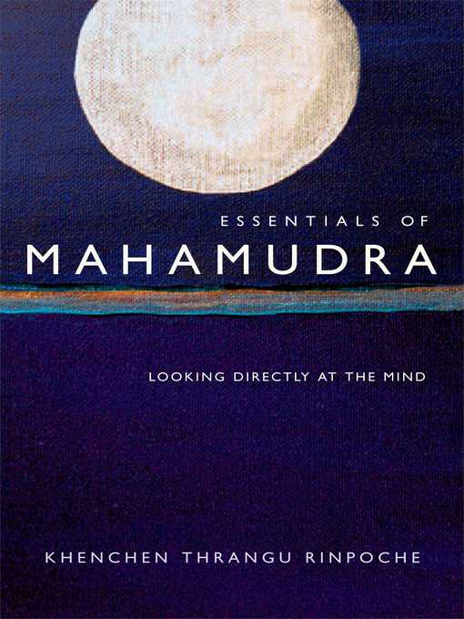 Title details for Essentials of Mahamudra by Thrangu - Wait list